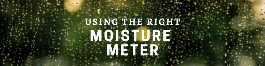 Using the Right Moisture Meter