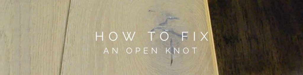 How To Fix An Open Knot In Wood Flooring
