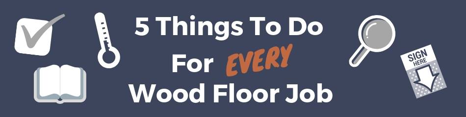 5 Things To Do For Every Wood Floor Job Blog Header (1)