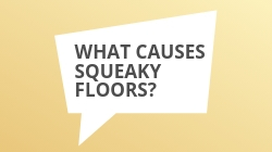 What Causes Squeaky Floors